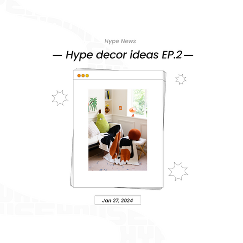 Hype decor ideas EP.2